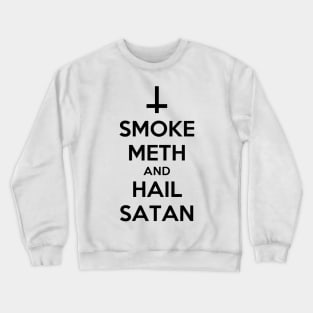 Smoke Meth and Hail Satan| Funny Shirt Crewneck Sweatshirt